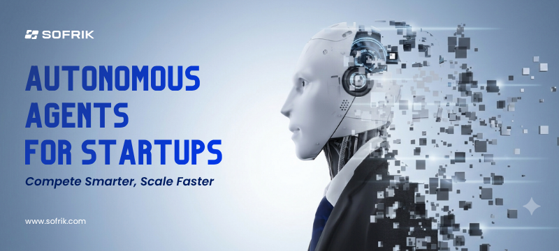 autonomous agents for startups